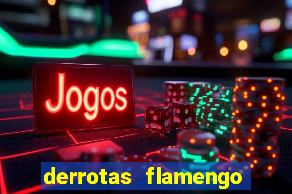 derrotas flamengo 2019 brasileiro